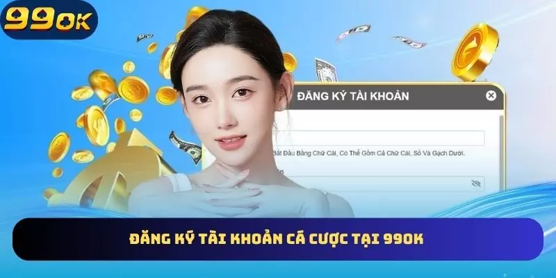 Đăng ký 99OK siêu đơn giản dành cho newbie